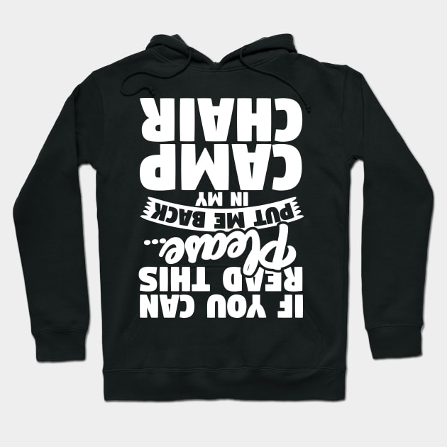 If You Can Read This... Put Me Back In My Camp Chair Hoodie by thingsandthings